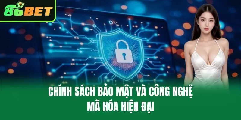 Chính sách bảo mật và công nghệ mã hóa hiện đại