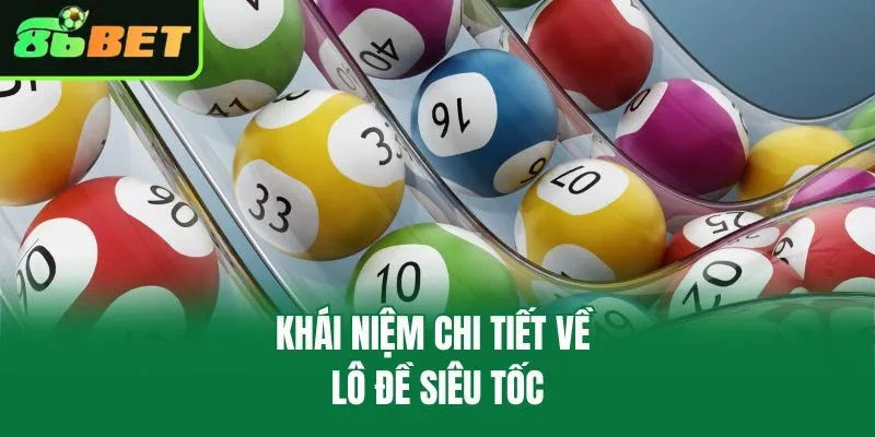 Khái niệm chi tiết về lô đề siêu tốc