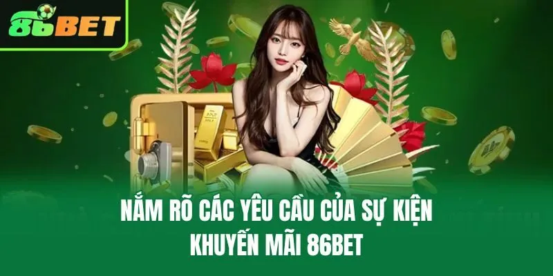 Nắm rõ các yêu cầu của sự kiện khuyến mãi 86bet