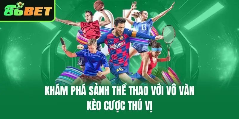 Khám phá sảnh thể thao với vô vàn kèo cược thú vị