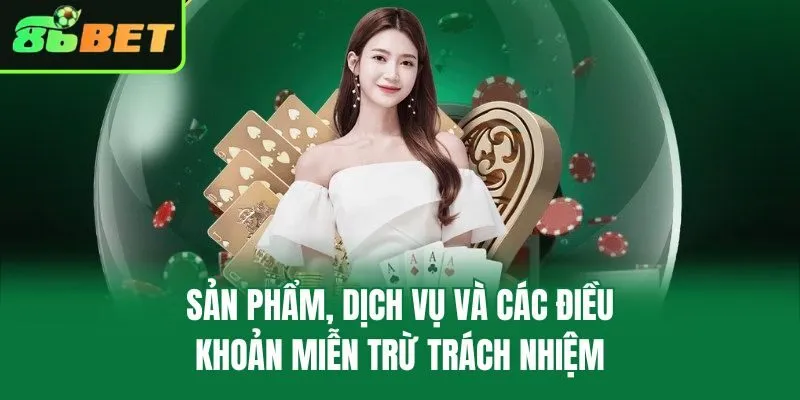 Sản phẩm, dịch vụ và các điều khoản miễn trừ trách nhiệm