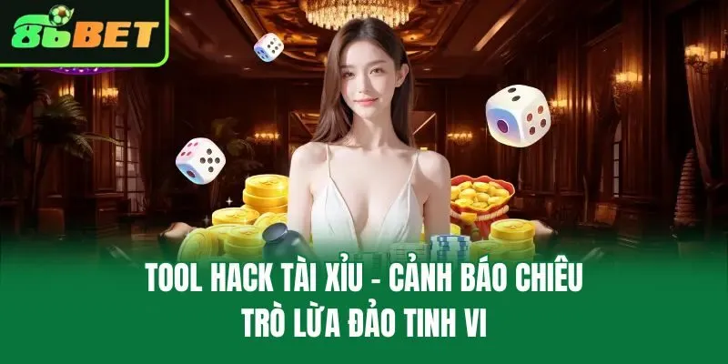 Tool Hack Tài Xỉu – Cảnh Báo Chiêu Trò Lừa Đảo Tinh Vi