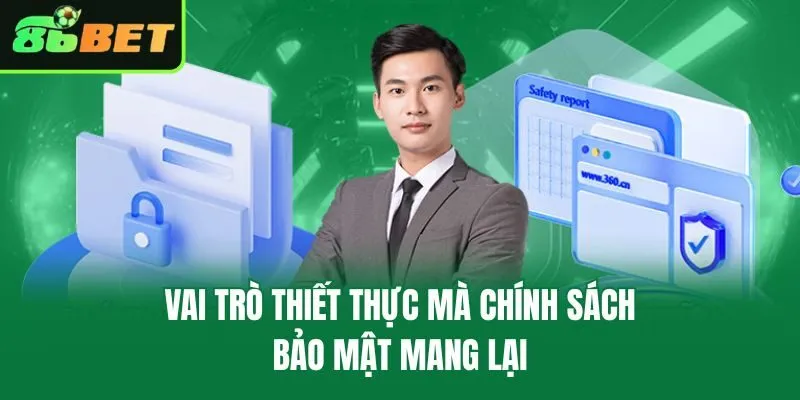 Vai trò thiết thực mà chính sách bảo mật mang lại